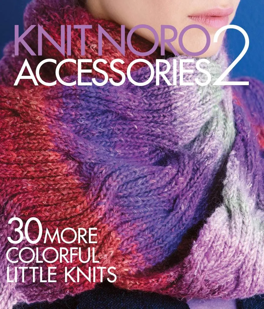 Knit Noro Accessories 2: 30 More Colorful Little Knits